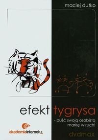 Efekt tygrysa. Puść swoją osobistą markę w ruch [KSIĄŻKA]