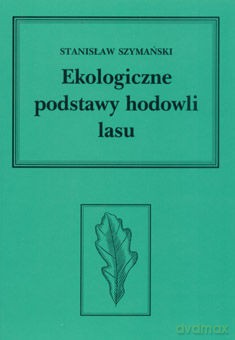Ekologiczne podstawy hodowli lasu [KSIĄŻKA]
