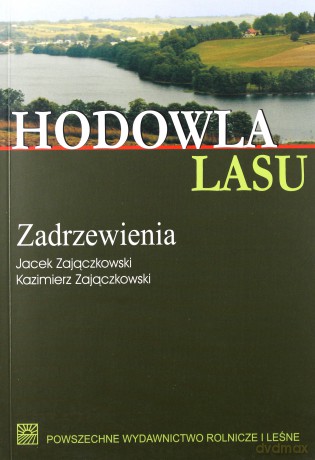 Hodowla lasu (Tom 4 cz. 2): Zadrzewienia [KSIĄŻKA]