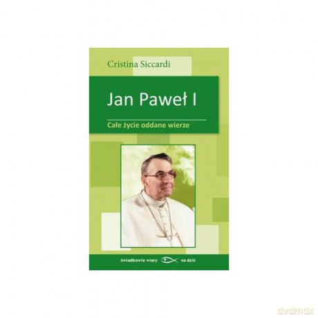 Jan Paweł I. Całe życie oddane wierze [KSIĄŻKA]
