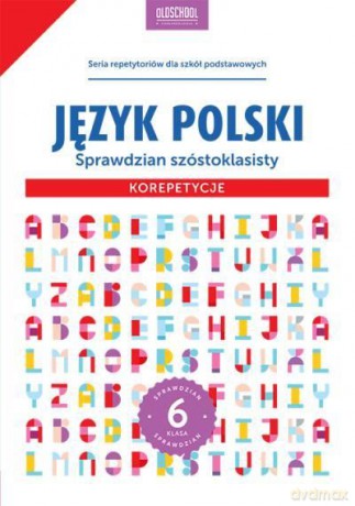Język polski. Sprawdzian szóstoklasisty. Korepetycje [KSIĄŻKA]
