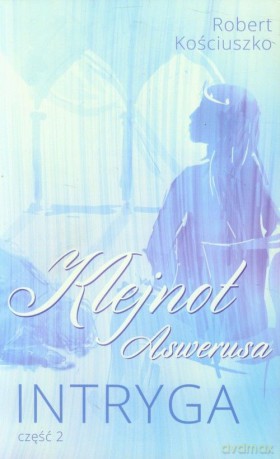 Klejnot Aswerusa cz. 2 Intryga [KSIĄŻKA]
