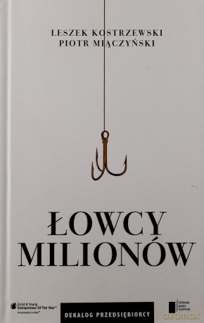 Łowcy milionów. Dekalog przedsiębiorcy [KSIĄŻKA]