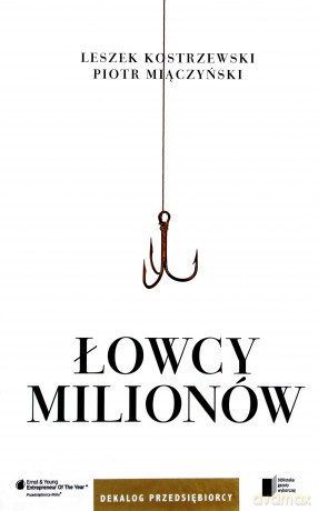 Łowcy milionów. Dekalog przedsiębiorcy [KSIĄŻKA]
