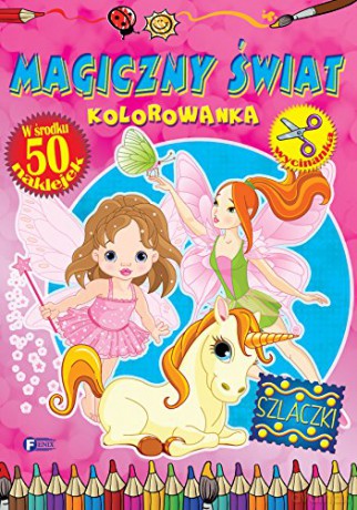 Magiczny świat. Kolorowanka [KSIĄŻKA]