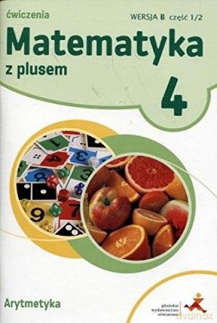 Matematyka szkoła podstawowa 4 Z Plusem Arytmetyka wersja B [KSIĄŻKA]