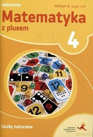 Matematyka szkoła podstawowa 4 Z Plusem Liczby Naturalne wersja A [KSIĄŻKA]