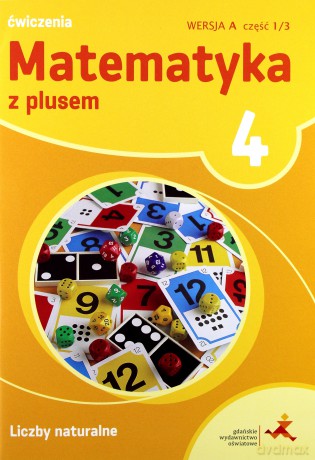 Matematyka szkoła podstawowa 4 Z Plusem Liczby Naturalne wersja A [KSIĄŻKA]
