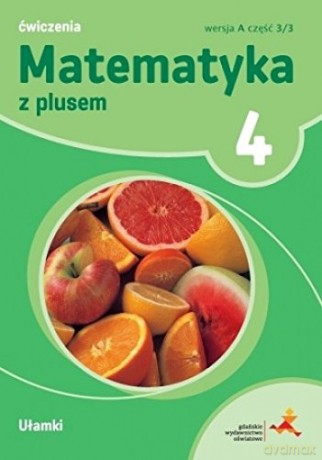 Matematyka szkoła podstawowa 4 Z Plusem Ułamki wersja A [KSIĄŻKA]