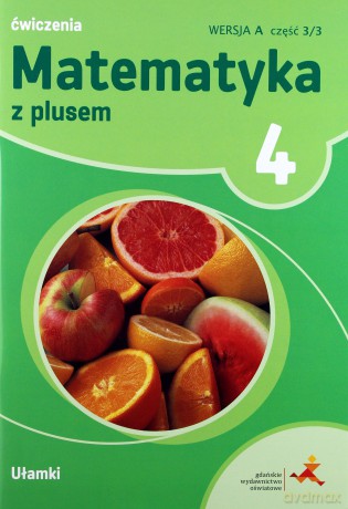 Matematyka szkoła podstawowa 4 Z Plusem Ułamki wersja A [KSIĄŻKA]