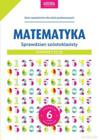 Matematyka. Sprawdzian szóstoklasisty. Korepetycje [KSIĄŻKA]