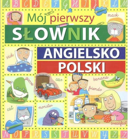 Mój pierwszy słownik angielsko-polski [KSIĄŻKA]