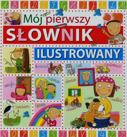 Mój pierwszy słownik ilustrowany [KSIĄŻKA]