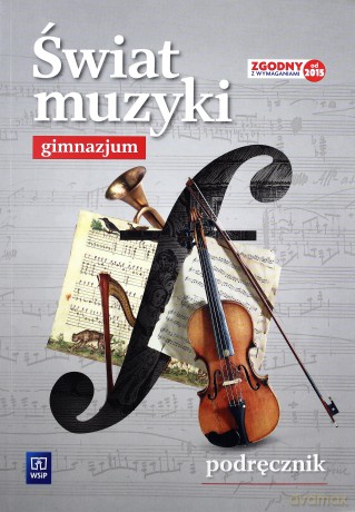 Muzyka gimnazjum 1-3 Świat Muzyki podręcznik [KSIĄŻKA]