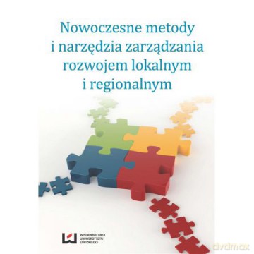 Nowoczesne metody i narzędzia zarządzania rozwojem lokalnym i regionalnym [KSIĄŻKA]