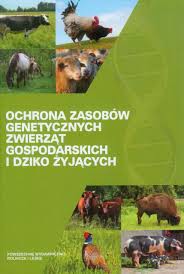 Ochrona zasobów genetycznych zwierząt gospodarskich i dziko żyjących [KSIĄŻKA]