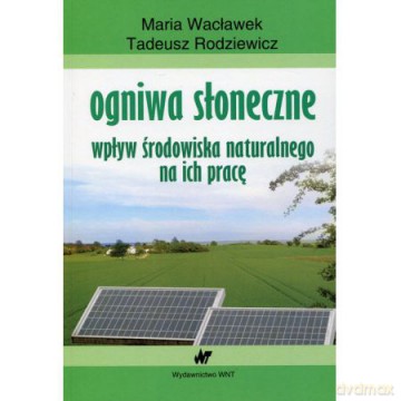 Ogniwa słoneczne. Wpływ środowiska naturalnego [KSIĄŻKA]