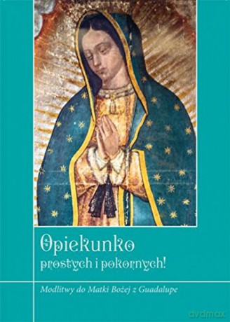 Opiekunko prostych i pokornych [KSIĄŻKA]
