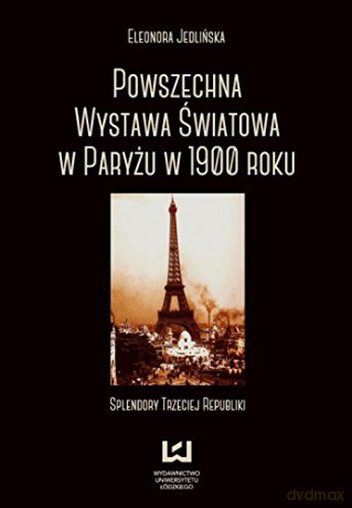 Powszechna wystawa światowa w Paryżu w 1900 roku [KSIĄŻKA]