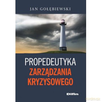 Propedeutyka zarządzania kryzysowego [KSIĄŻKA]