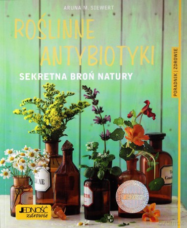 Roślinne antybiotyki. Sekretna broń natury [KSIĄŻKA]
