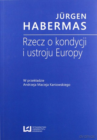 Rzecz o kondycji i ustroju Europy [KSIĄŻKA]