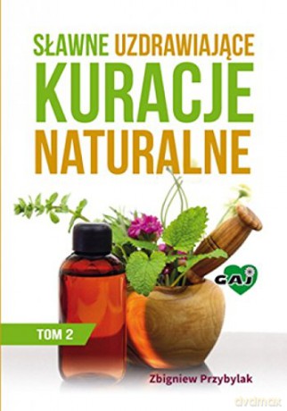 Sławne uzdrawiające kuracje naturalne (Tom 2) [KSIĄŻKA]