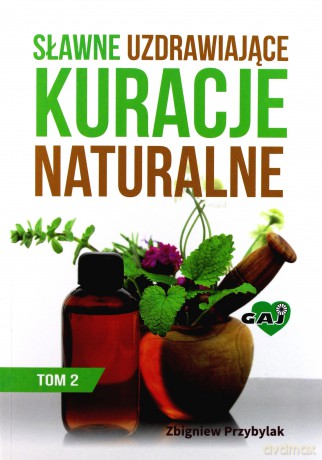 Sławne uzdrawiające kuracje naturalne (Tom 2) [KSIĄŻKA]