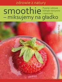 Smoothie - miksujemy na gładko [KSIĄŻKA]