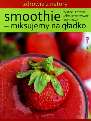 Smoothie - miksujemy na gładko [KSIĄŻKA]