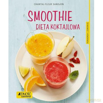 Smoothie. Dieta koktajlowa [KSIĄŻKA]
