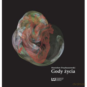 Stanisław Przybyszewski. Gody życia [KSIĄŻKA]