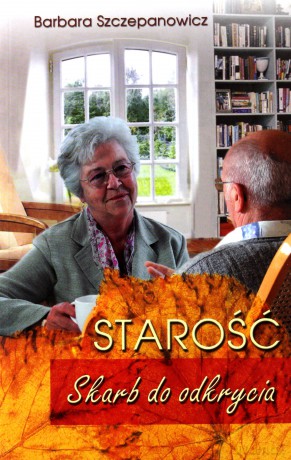 Starość - Skarb do odkrycia [KSIĄŻKA]