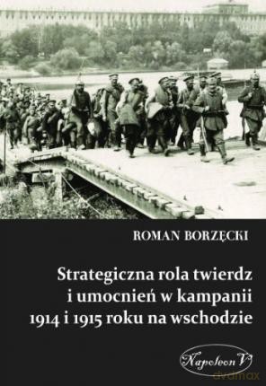 Strategiczna rola twierdz i umocnień w kampanii [KSIĄŻKA]