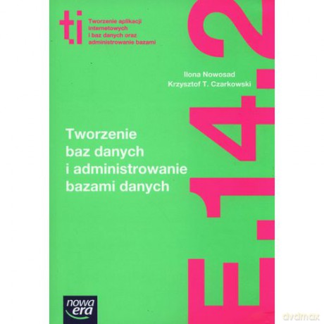 Technik Informatyk LO Tworzenie baz danych zakres podstawowy i rozszerzony [KSIĄŻKA]