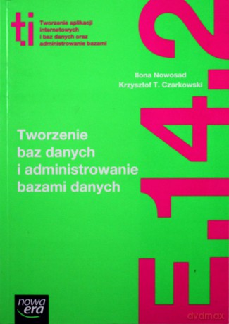 Technik Informatyk LO Tworzenie baz danych zakres podstawowy i rozszerzony [KSIĄŻKA]