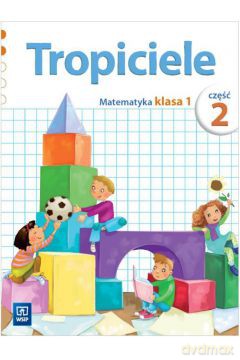 Tropiciele szkoła podstawowa 1 cz. 2 Matematyka [KSIĄŻKA]