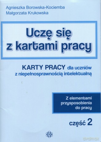 Uczę się z kartami pracy cz. 2 Karty Pracy dla ucznia z niepełnosprawnością intelektualną [KSIĄŻKA]
