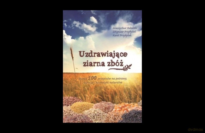 Uzdrawiające ziarna zbóż [KSIĄŻKA]