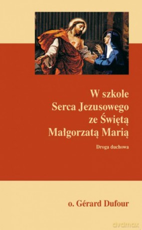W szkole Serca Jezusowego ze Świętą Małgorzatą [KSIĄŻKA]