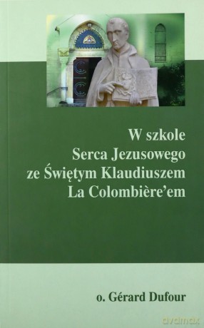 W szkole Serca Jezusowego ze Świętym Klaudiuszem [KSIĄŻKA]