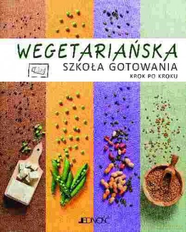 Wegetariańska szkoła gotowania krok po kroku [KSIĄŻKA]