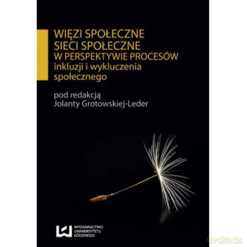 Więzi społeczne, sieci społeczne [KSIĄŻKA]