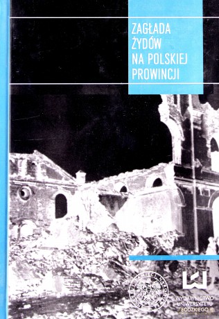 Zagłada Żydów na polskiej prowincji [KSIĄŻKA]