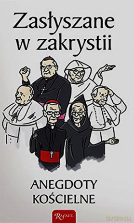 Zasłyszane w zakrystii. Anegdoty kościelne [KSIĄŻKA]