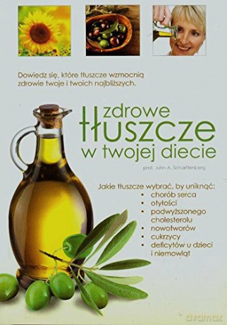 Zdrowe tłuszcze w twojej diecie [KSIĄŻKA]