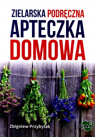 Zielarska podręczna apteczka domowa [KSIĄŻKA]