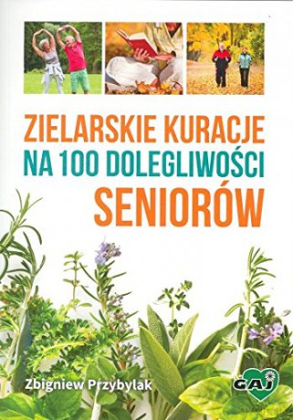 Zielarskie kuracje na 100 dolegliwości seniorów [KSIĄŻKA]