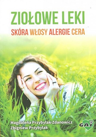 Ziołowe leki: skóra, włosy, alergie, cera [KSIĄŻKA]