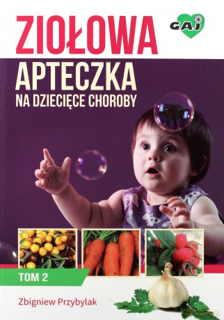 Ziołowa apteczka na dziecięce choroby (Tom 2) [KSIĄŻKA]